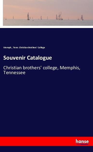 Souvenir Catalogue: Christian brothers college, Memphis, Tennessee