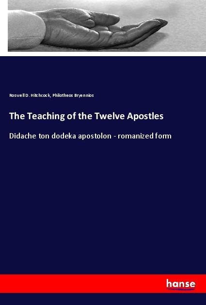 The Teaching of the Twelve Apostles: Didache ton dodeka apostolon - romanized form