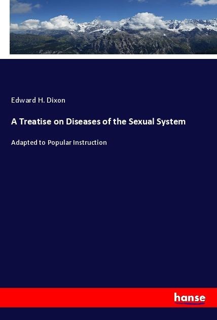 A Treatise on Diseases of the Sexual System: Adapted to Popular Instruction