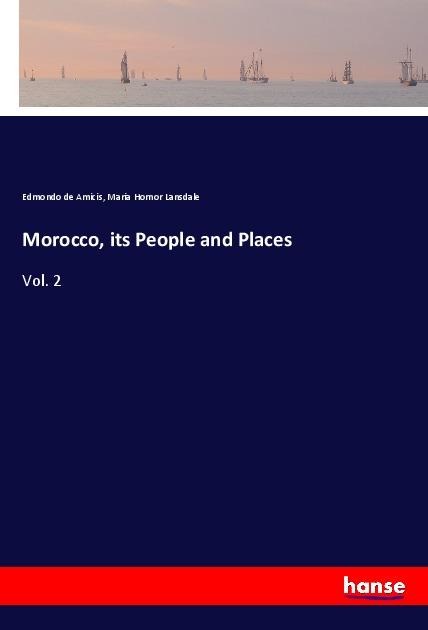 Morocco, its People and Places: Vol. 2