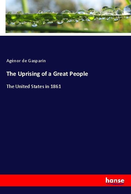 The Uprising of a Great People: The United States in 1861