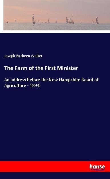 The Farm of the First Minister: An address before the New Hampshire Board of Agriculture - 1894