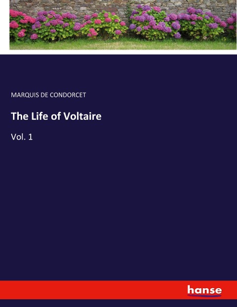 The Life of Voltaire: Vol. 1
