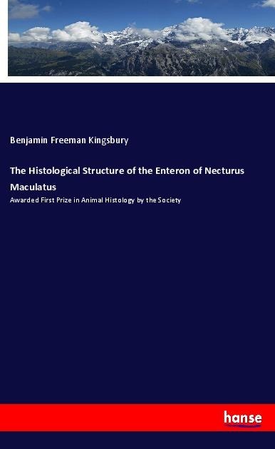 The Histological Structure of the Enteron of Necturus Maculatus: Awarded First Prize in Animal Histology by the Society
