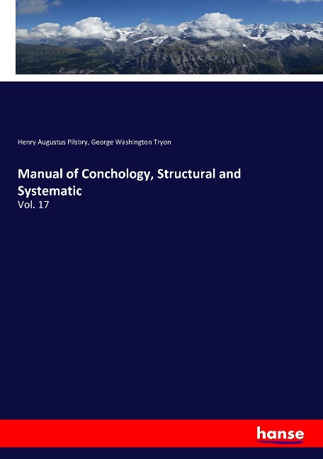 Manual of Conchology, Structural and Systematic: Vol. 17