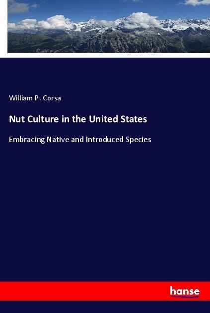Nut Culture in the United States: Embracing Native and Introduced Species