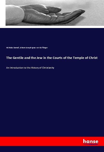 The Gentile and the Jew in the Courts of the Temple of Christ: An Introduction to the History of Christianity