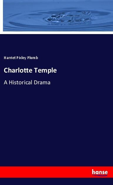Charlotte Temple: A Historical Drama