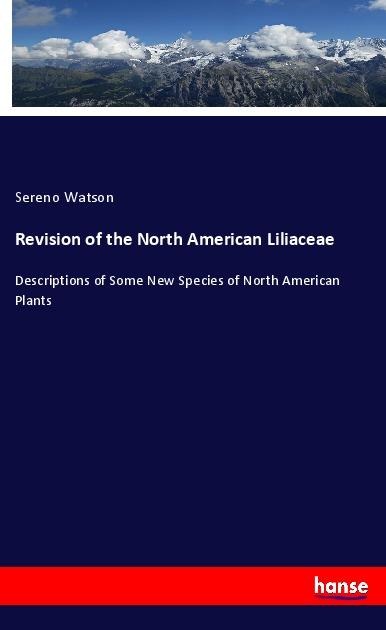 Revision of the North American Liliaceae: Descriptions of Some New Species of North American Plants