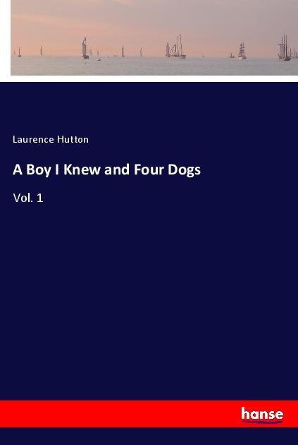A Boy I Knew and Four Dogs: Vol. 1