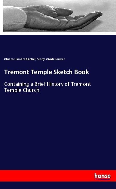 Tremont Temple Sketch Book: Containing a Brief History of Tremont Temple Church