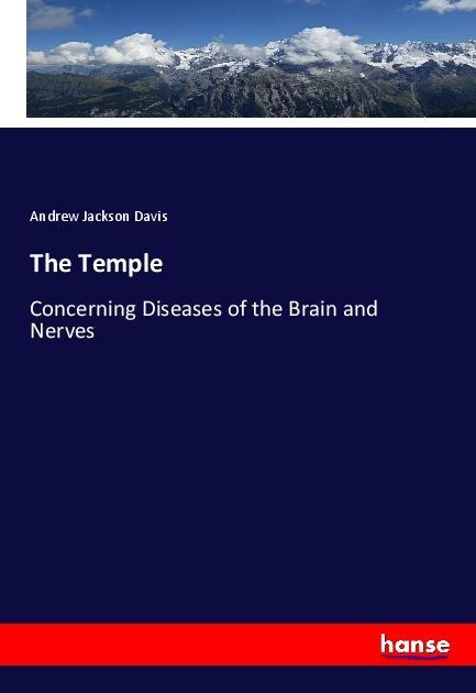 The Temple: Concerning Diseases of the Brain and Nerves