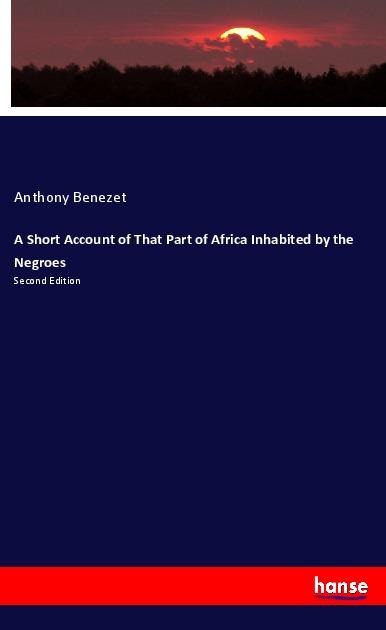 A Short Account of That Part of Africa Inhabited by the Negroes: Second Edition