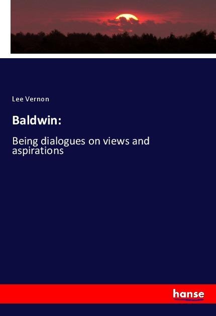 Baldwin:: Being dialogues on views and aspirations