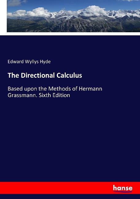 The Directional Calculus: Based upon the Methods of Hermann Grassmann. Sixth Edition