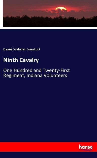 Ninth Cavalry: One Hundred and Twenty-First Regiment, Indiana Volunteers
