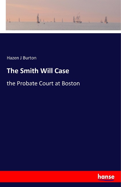 The Smith Will Case: the Probate Court at Boston