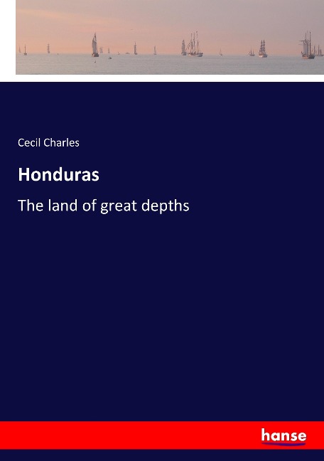 Honduras: The land of great depths