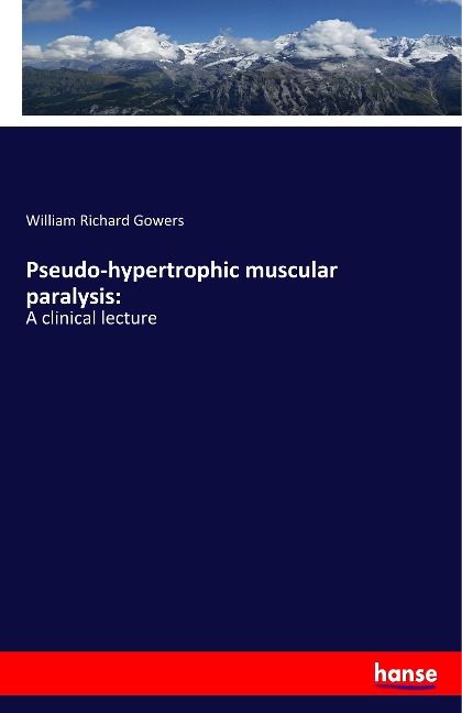 Pseudo-hypertrophic muscular paralysis:: A clinical lecture