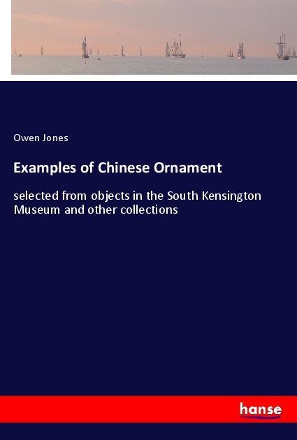 Examples of Chinese Ornament: selected from objects in the South Kensington Museum and other collections