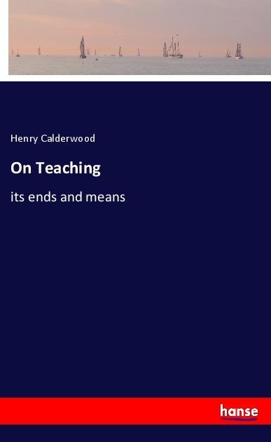 On Teaching: its ends and means