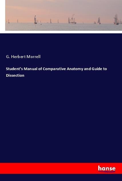 Students Manual of Comparative Anatomy and Guide to Dissection