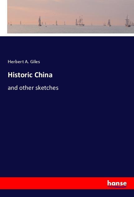 Historic China: and other sketches
