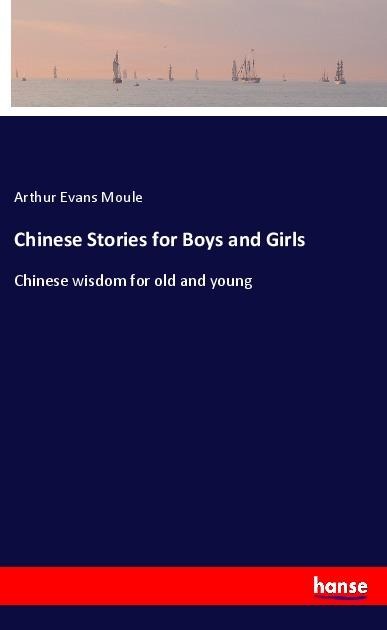 Chinese Stories for Boys and Girls: Chinese wisdom for old and young