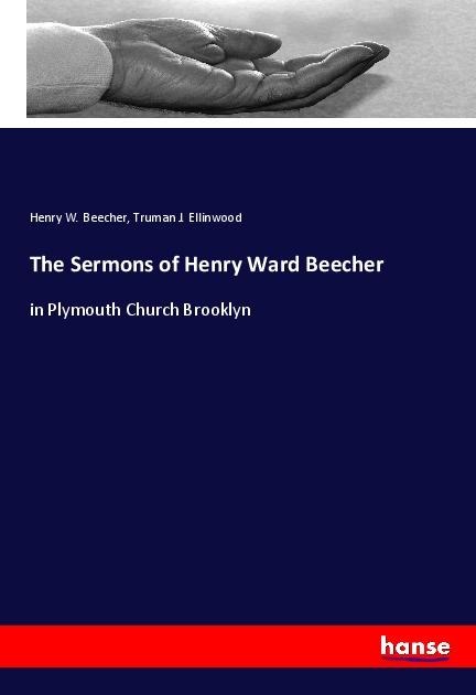 The Sermons of Henry Ward Beecher: in Plymouth Church Brooklyn