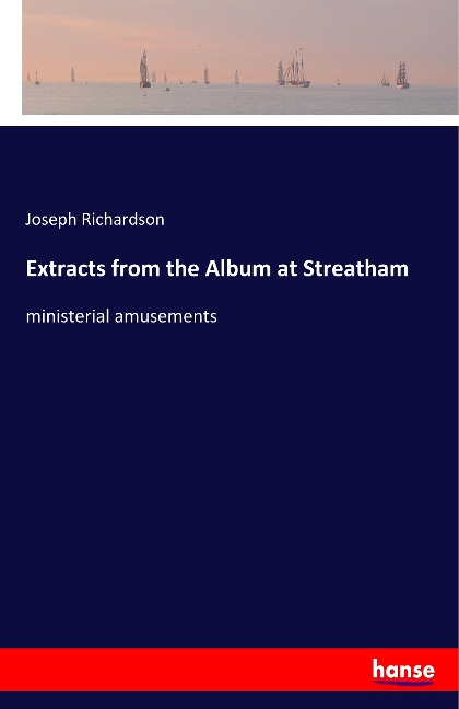 Extracts from the Album at Streatham: ministerial amusements