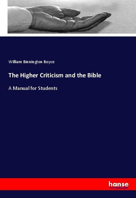 The Higher Criticism and the Bible: A Manual for Students