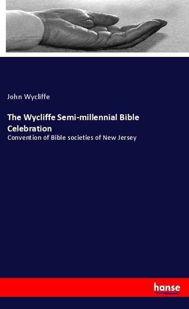 The Wycliffe Semi-millennial Bible Celebration: Convention of Bible societies of New Jersey