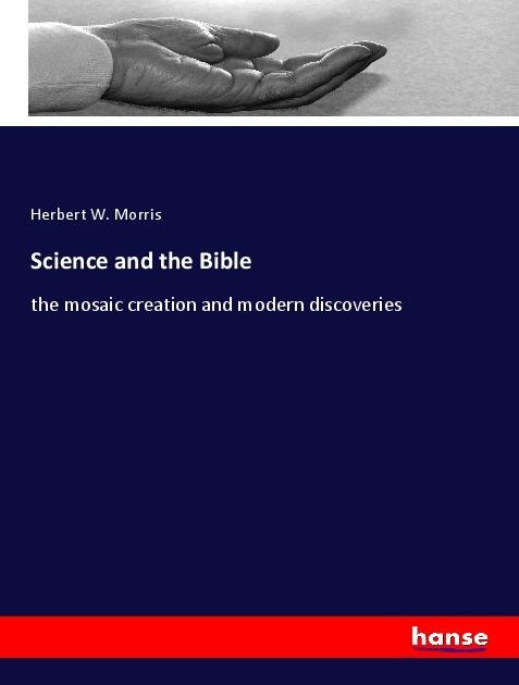 Science and the Bible: the mosaic creation and modern discoveries