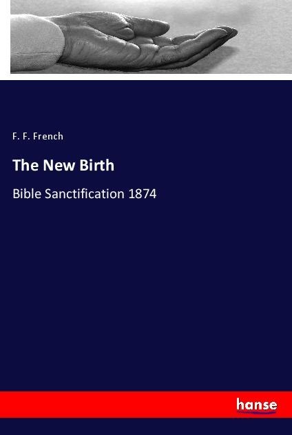 The New Birth: Bible Sanctification 1874