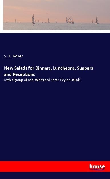 New Salads for Dinners, Luncheons, Suppers and Receptions: with a group of odd salads and some Ceylon salads