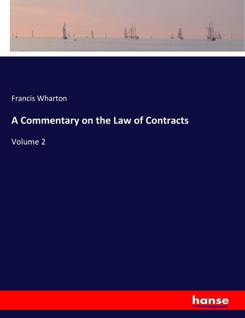 A Commentary on the Law of Contracts: Volume 2