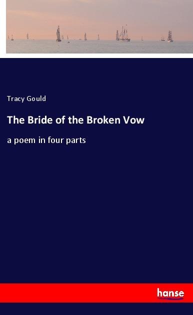 The Bride of the Broken Vow: a poem in four parts