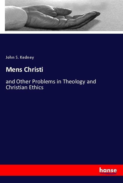 Mens Christi: and Other Problems in Theology and Christian Ethics