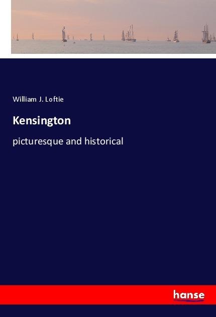 Kensington: picturesque and historical