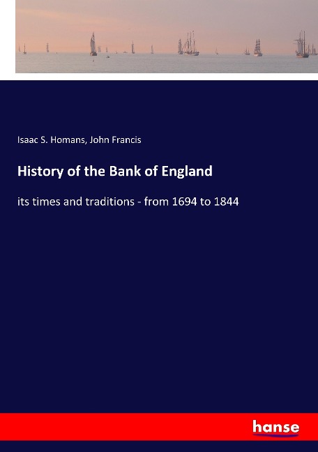History of the Bank of England: its times and traditions - from 1694 to 1844