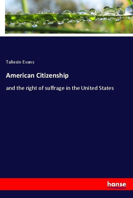 American Citizenship: and the right of suffrage in the United States
