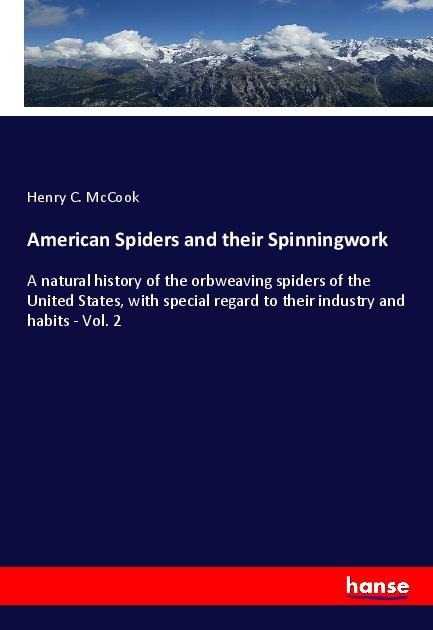 American Spiders and their Spinningwork: A natural history of the orbweaving spiders of the United States, with special regard to their industry and habits - Vol. 2
