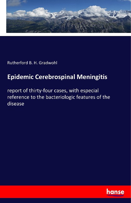 Epidemic Cerebrospinal Meningitis: report of thirty-four cases, with especial reference to the bacteriologic features of the disease