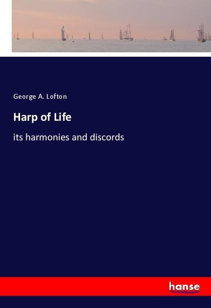 Harp of Life: its harmonies and discords