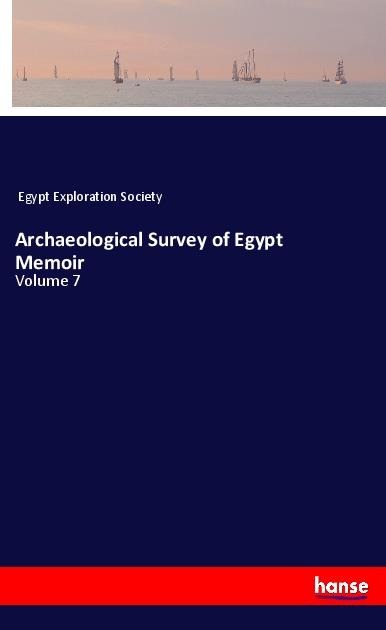 Archaeological Survey of Egypt Memoir: Volume 7