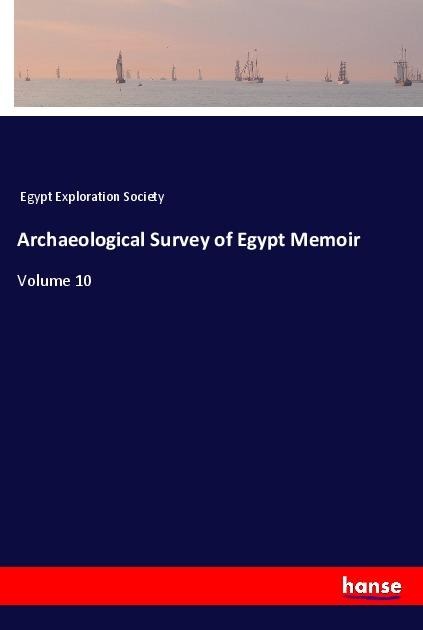 Archaeological Survey of Egypt Memoir: Volume 10