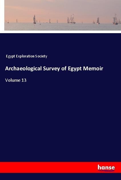 Archaeological Survey of Egypt Memoir: Volume 13