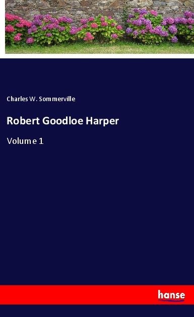 Robert Goodloe Harper: Volume 1