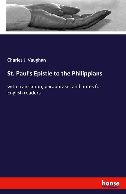 St. Pauls Epistle to the Philippians: with translation, paraphrase, and notes for English readers