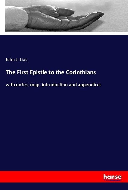 The First Epistle to the Corinthians: with notes, map, introduction and appendices